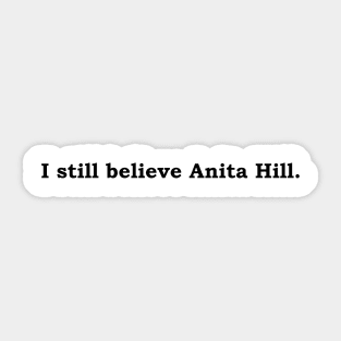 I still believe Anita Hill. Sticker